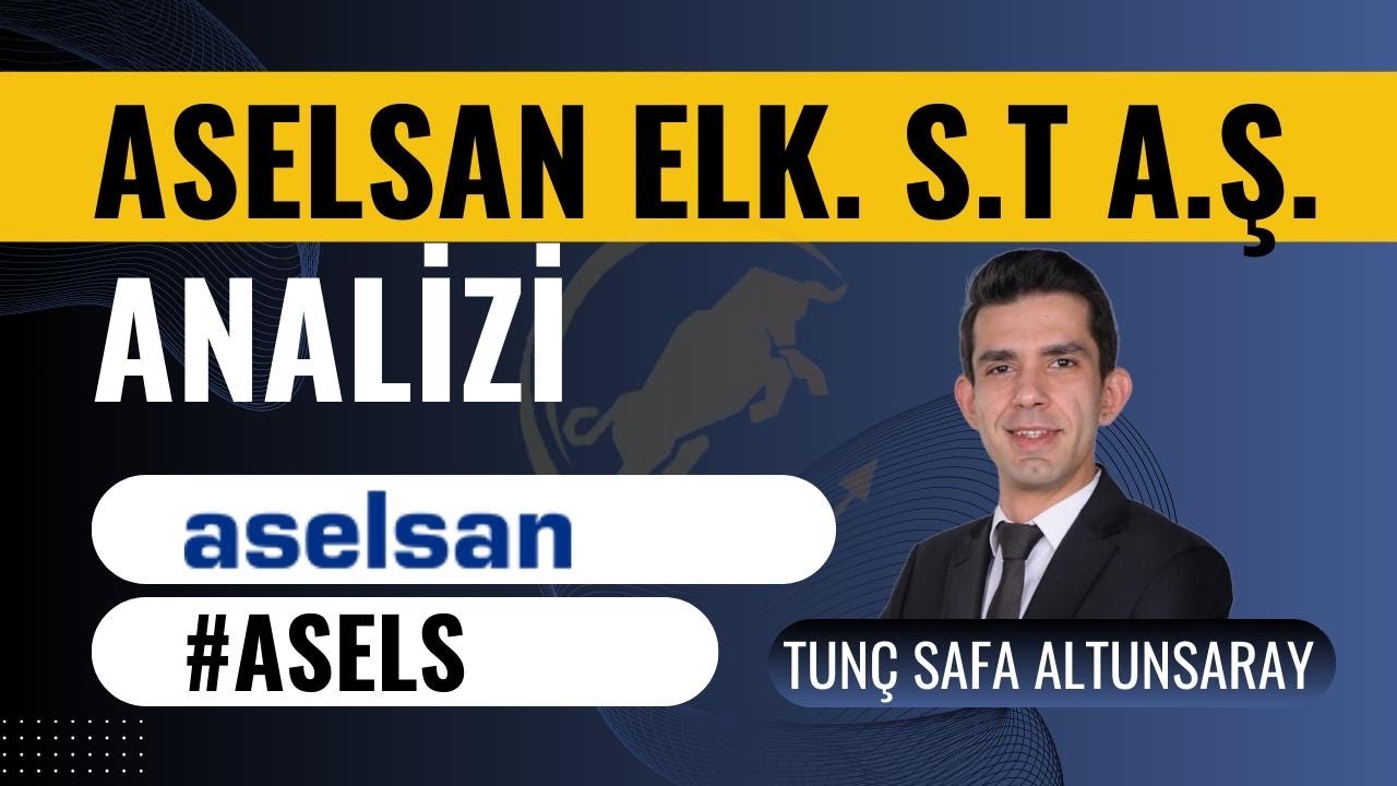 Aselsan (#asels ) Hisse Analizi - Tun&ccedil; Safa Altunsaray