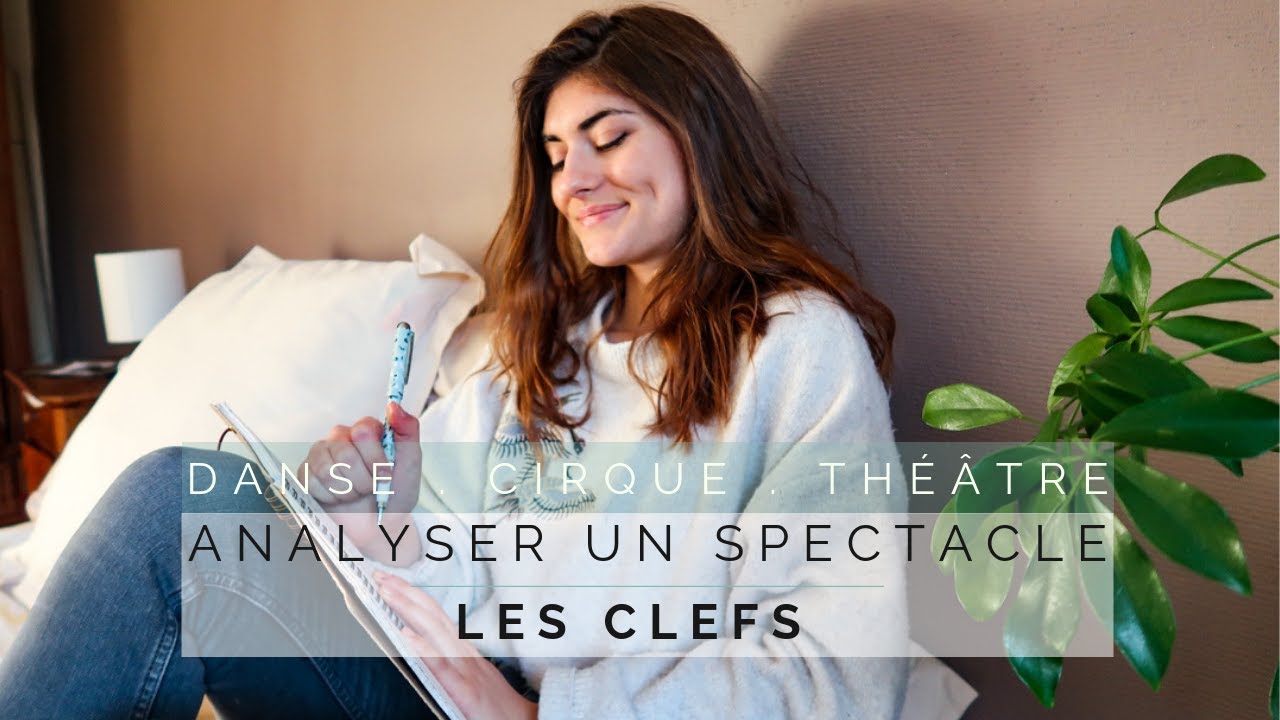 Analyser un spectacle, pourquoi, quand, comment ? Les clefs essentielles.