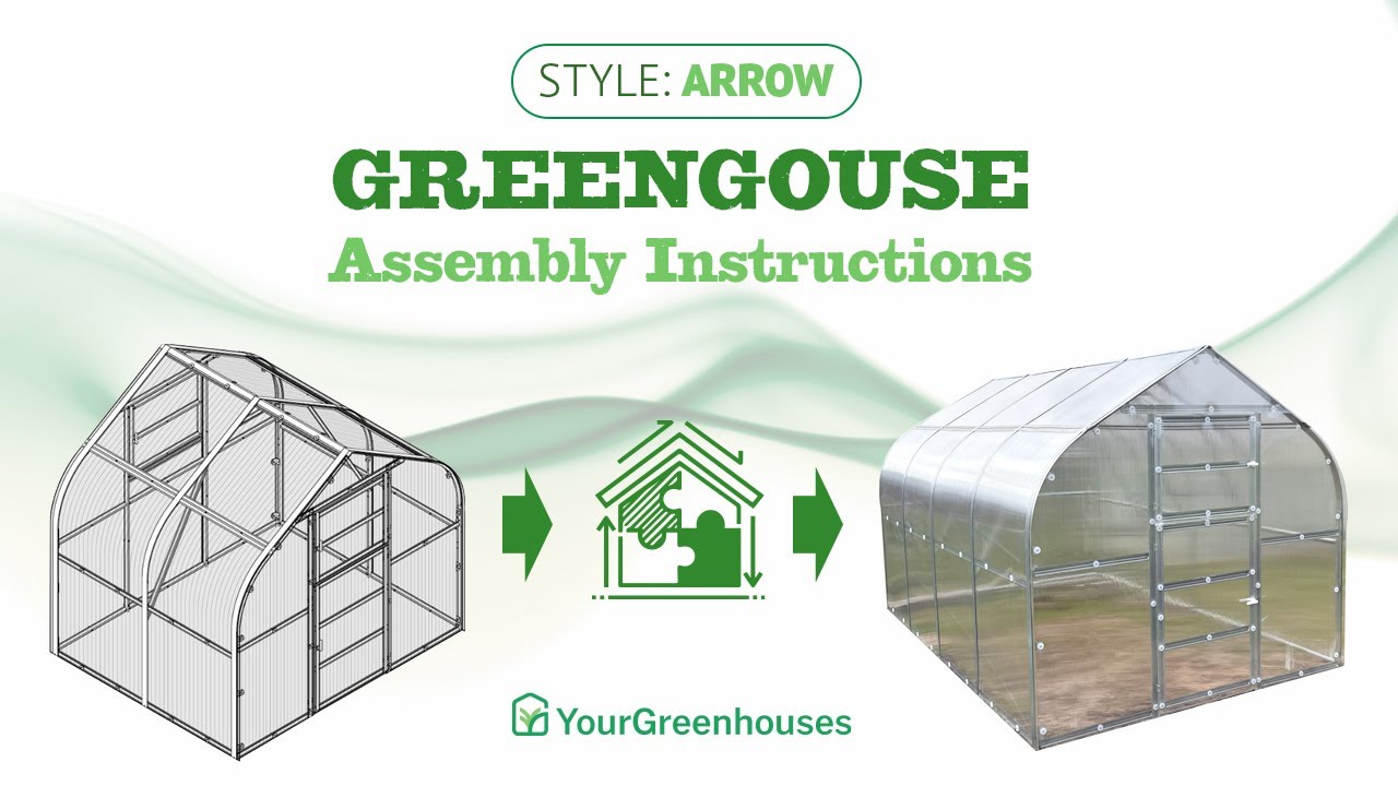 Arrow Greenhouse  FULL Assembly Instructions - YourGreenhouses.com