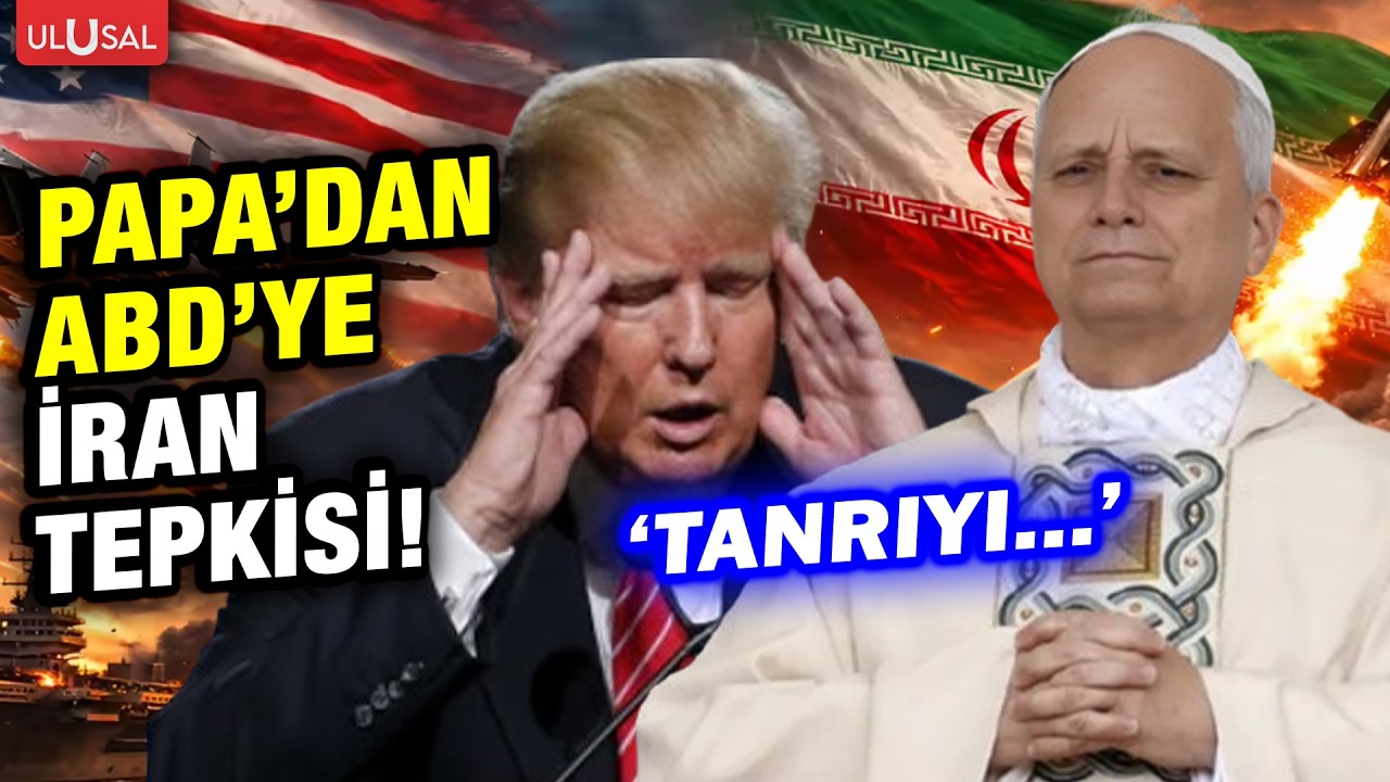 Papa 14. Leo'dan ABD İsrail'e İran tepkisi! 