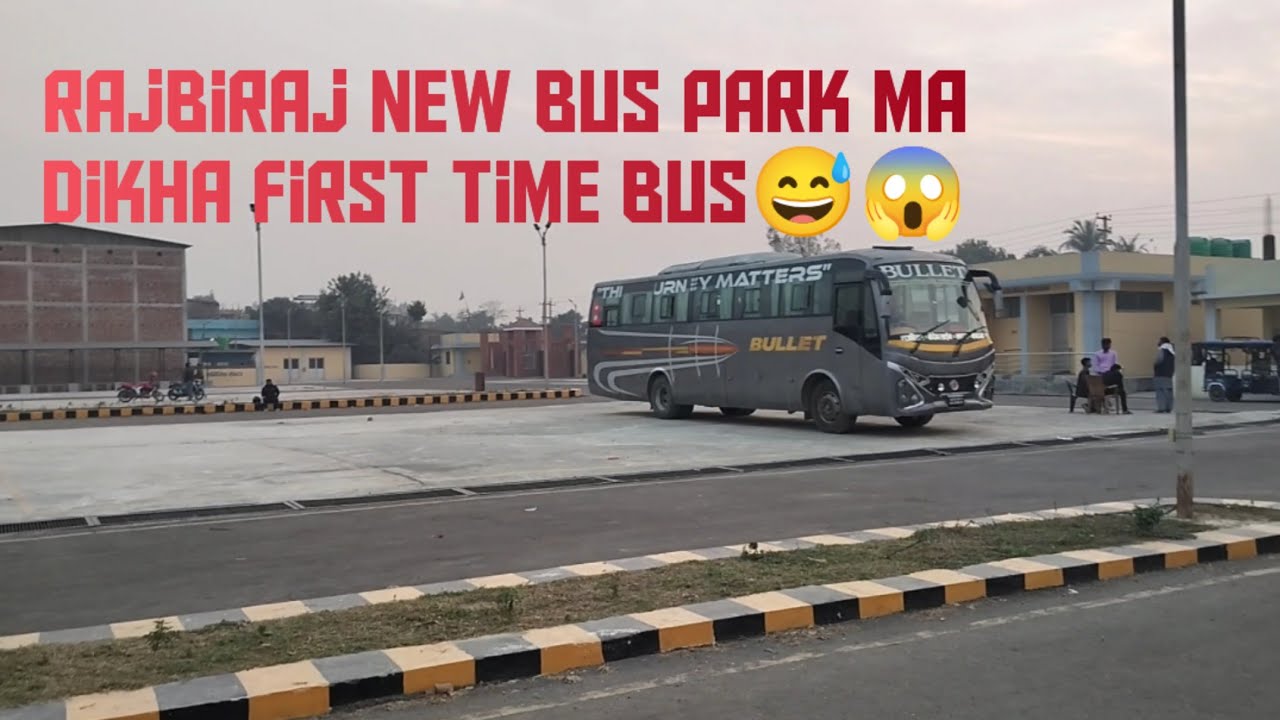 Rajbiraj New Bus park ma dikha first Bus//