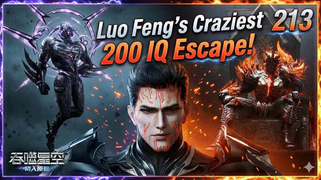 Luo Feng&rsquo;s 200 IQ Strategy! Surviving an Impossible Universe Master Trap - Swallowed Star Ep 213