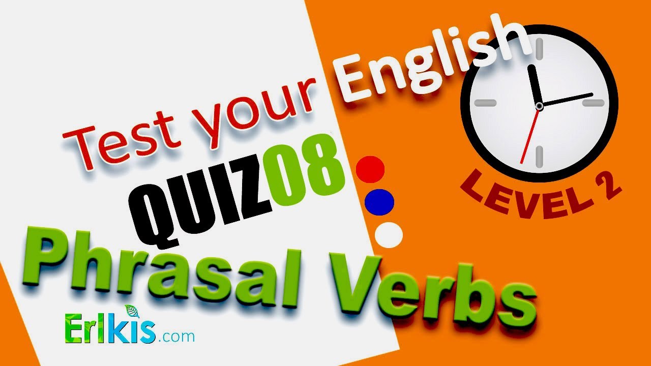 Phrasal verbs test quiz for upper intermediate to advanced English.