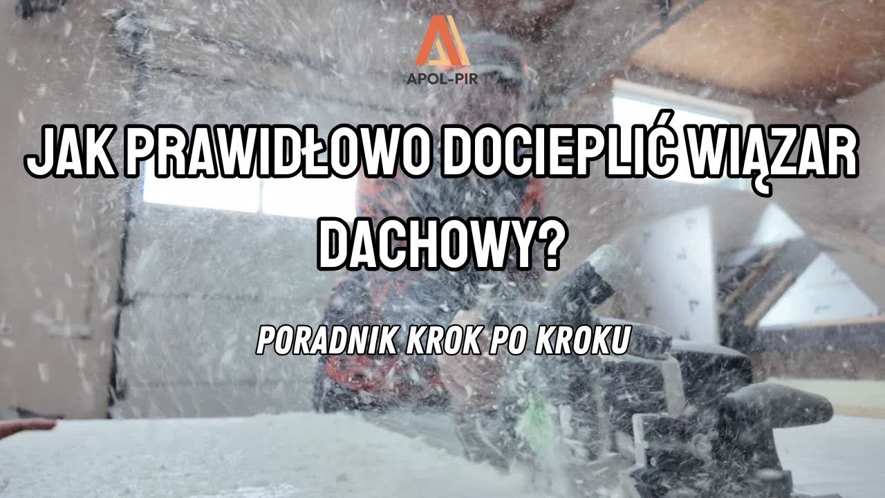 Jak prawidłowo docieplić wiązar dachowy? / Poradnik krok po kroku