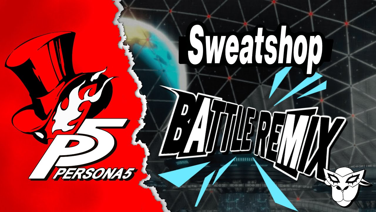 Persona 5 - Sweatshop (Battle Remix) | Dad's Last Nerve
