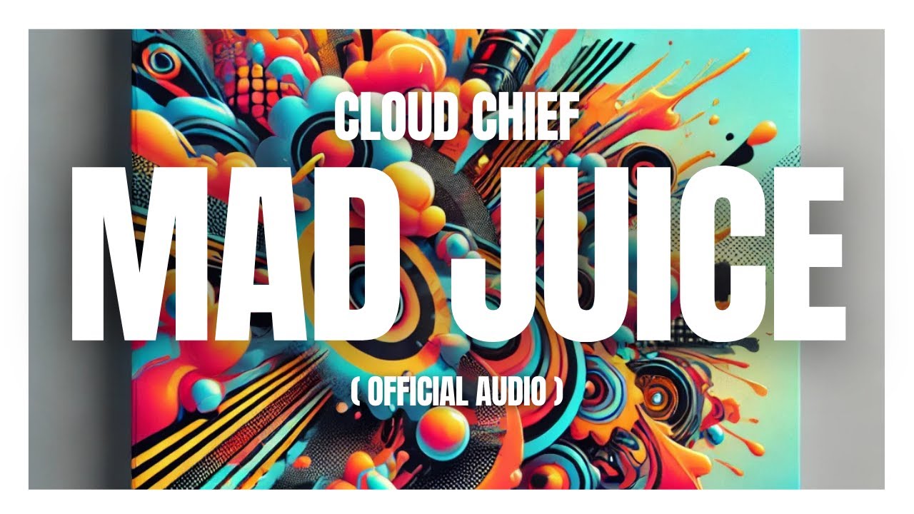 Cloud Chief - Mad Juice (Official Audio)