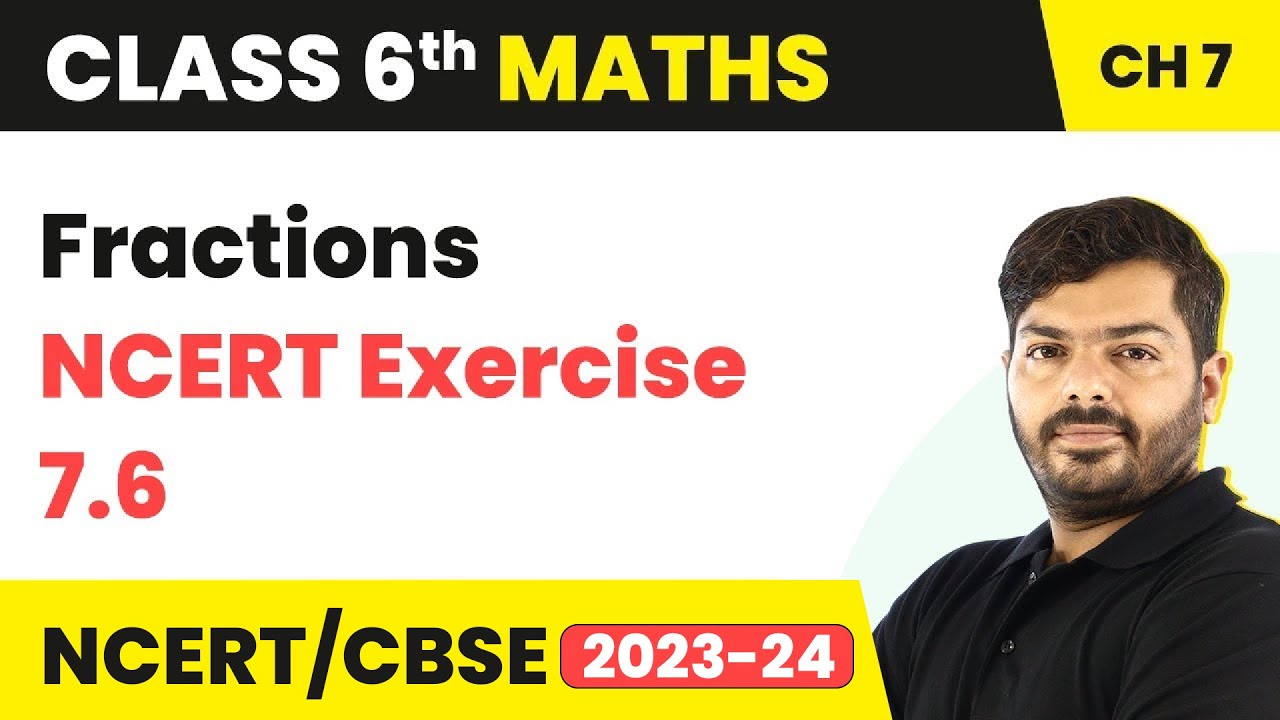 Fractions - NCERT Exercise 7.6 | Class 6 Maths Chapter 7