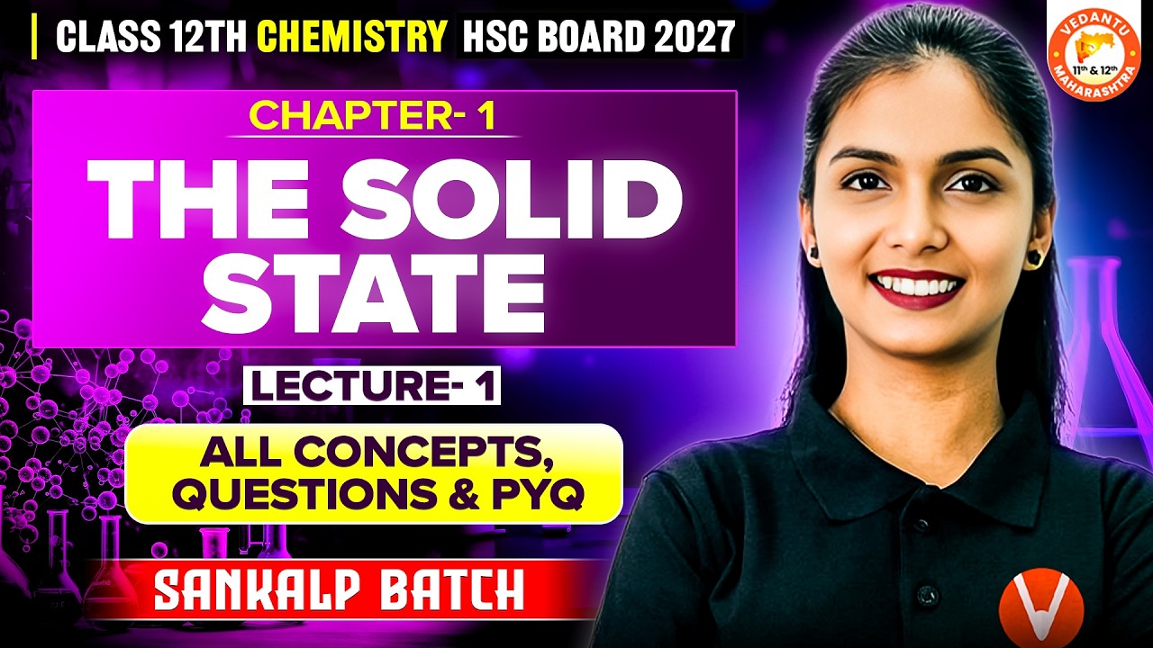 The Solid State Chemistry Class 12 Lec - 1 | All Concepts, Questions & PYQ HSC Board | Vanshika Mam