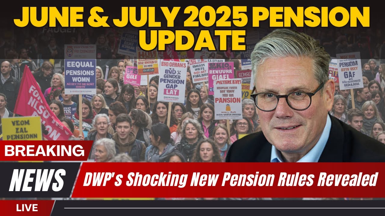 June & July 2025 Pension Update: DWP's Shocking New Pension Rules Revealed - Breaking News