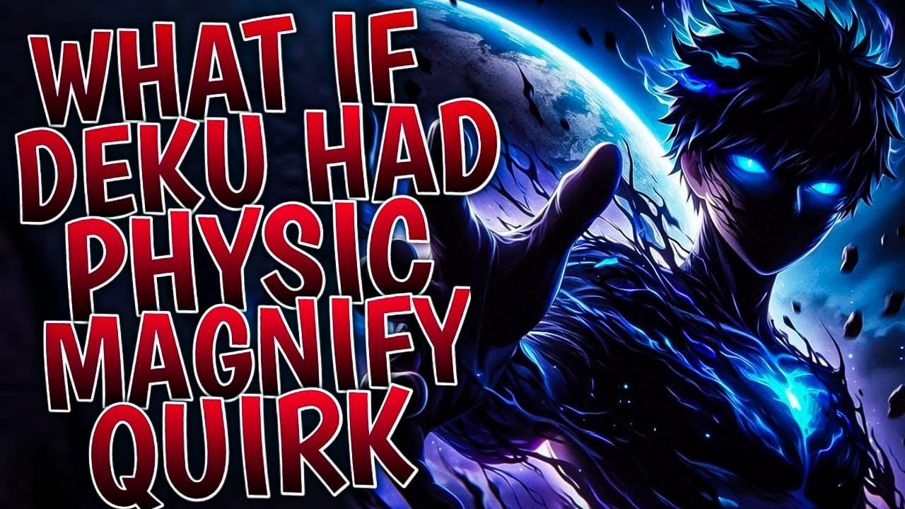 What If Deku Had Physic Magnify Quirk | Part 1