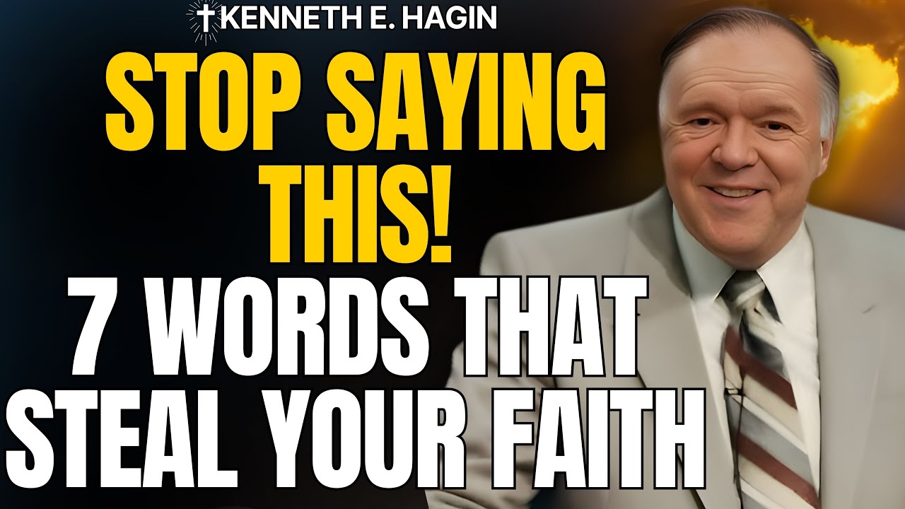 7 Words That Steal Your Faith (And What to Say Instead) | Kenneth E. Hagin