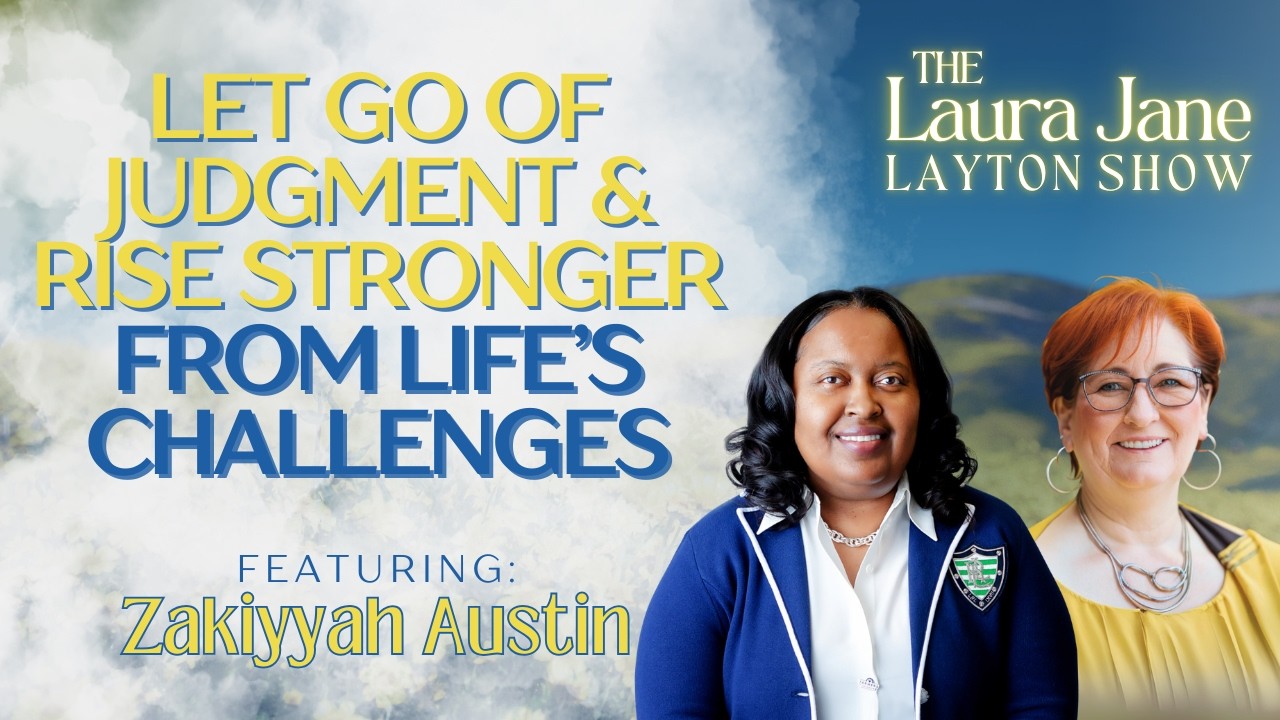 Let Go of Judgment and Rise Stronger from Life’s Challenges with Zakiyyah Austin