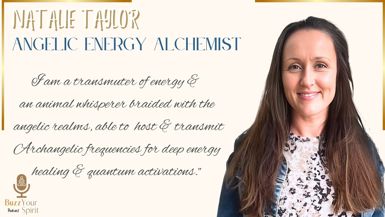 BUZZ YOUR SPIRIT PODCAST~ NATALIE TAYLOR ~ BLUE RAY SERAPHIM & ANGELIC SEER & ANIMAL WHISPERER
