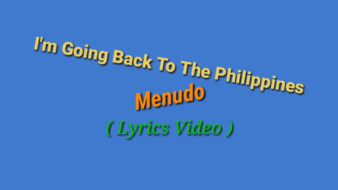 I'm Going Back To The Philippines (Lyrics Video)by Menudo