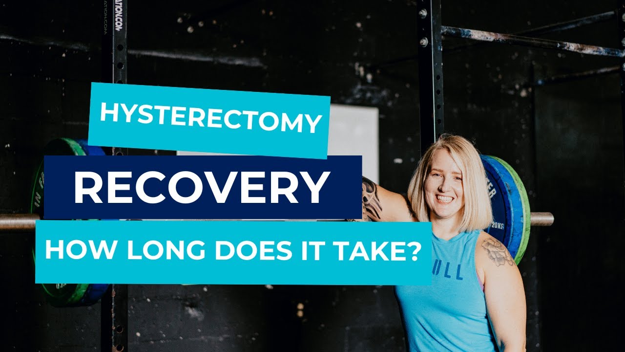 How Long Does It Take To Recover From A Hysterectomy?