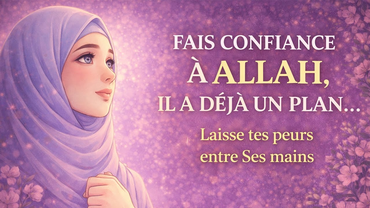 Épisode 01: Tawakkul : Quand tu confies tout à Allah… tout change.
