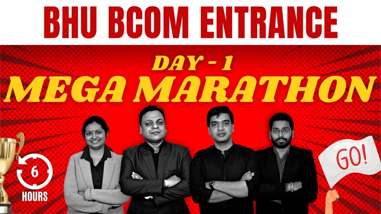 [DAY - 1] BHU BCom Entrance - MEGA MARATHON - [6 HOUR EXHAUSTIVE]  - FINAL PREPARATION