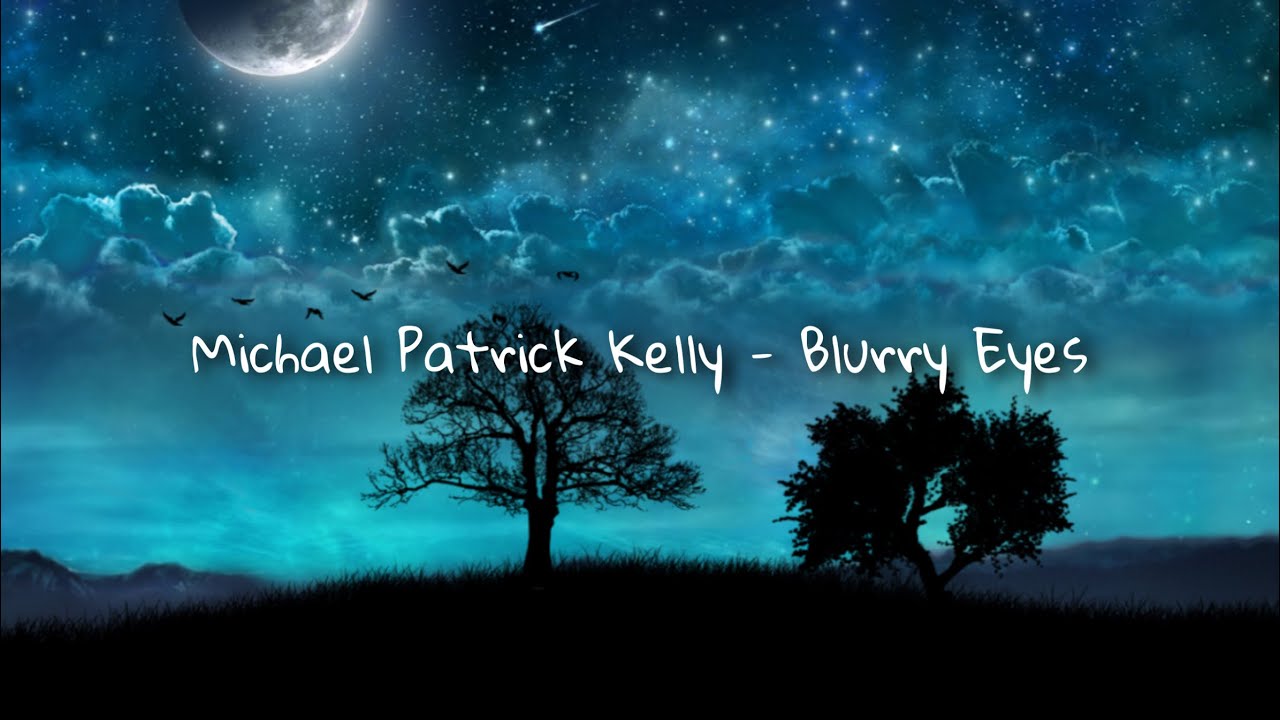 michael patrick kelly - blurry eyes (slowed & reveb)