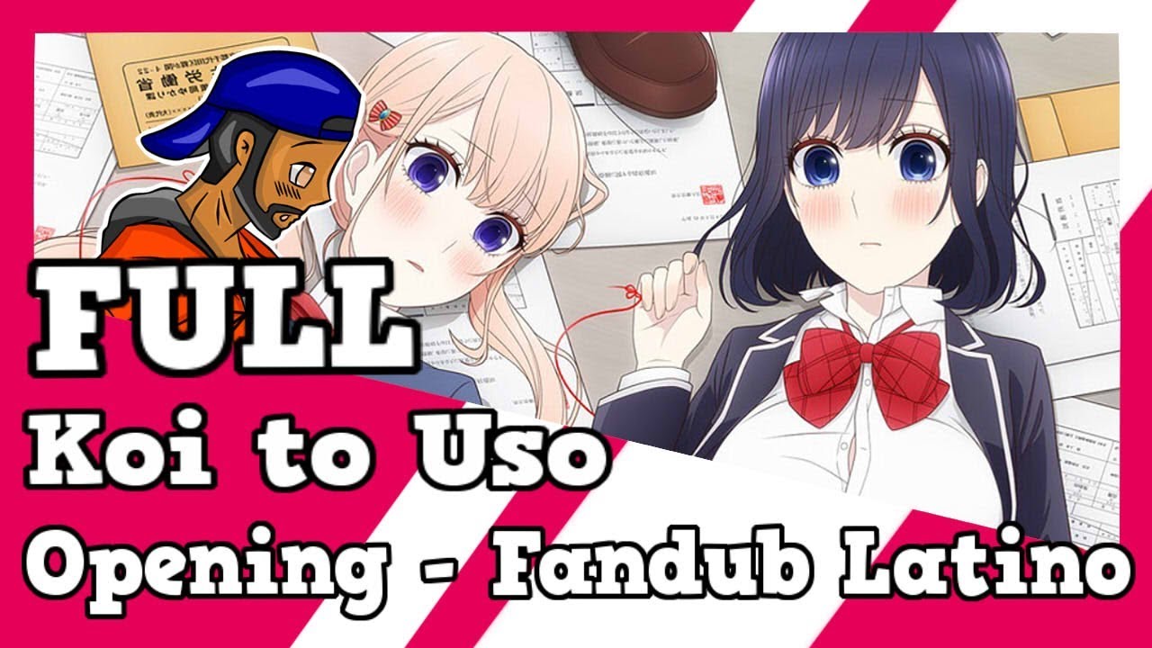 (Full Version) Koi to Uso - Opening - Fandub Latino
