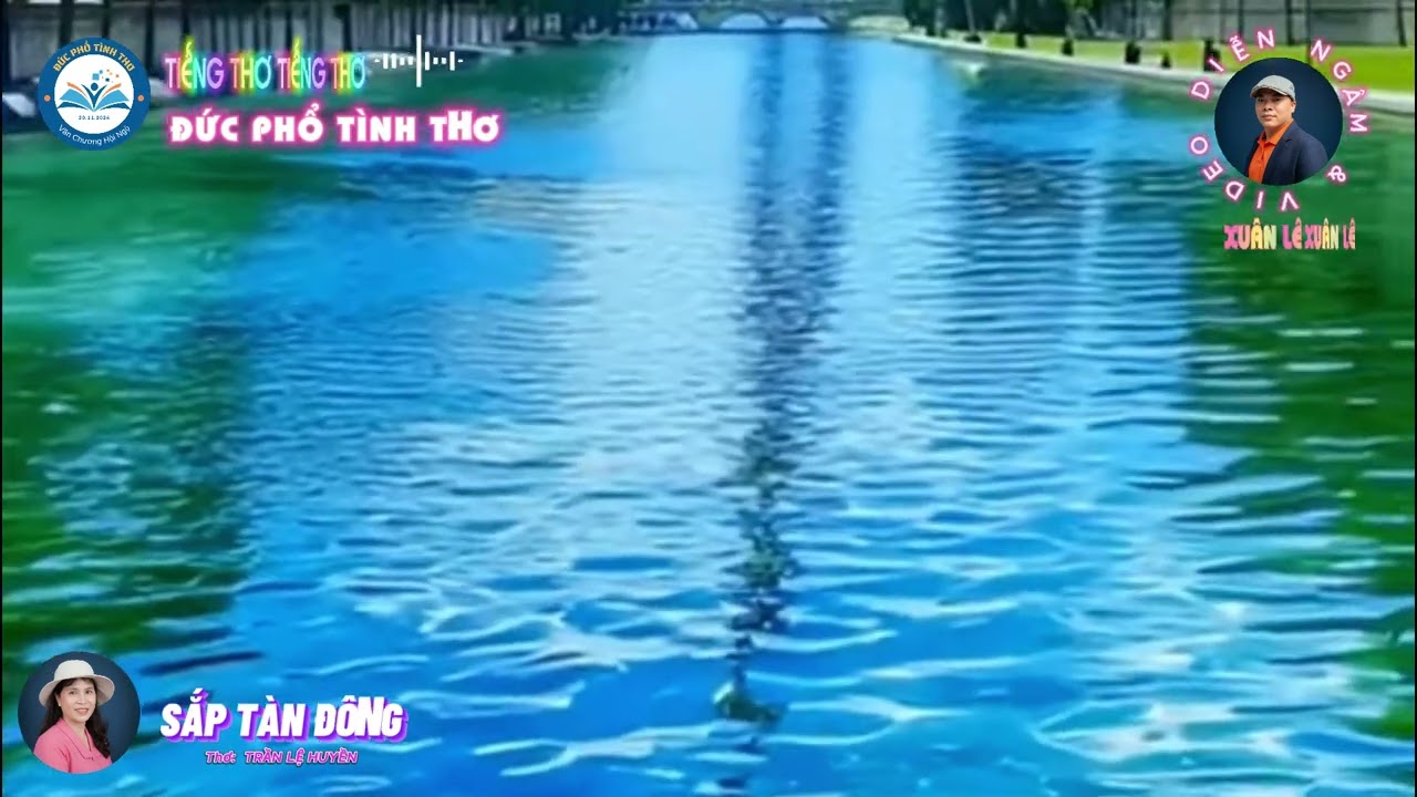 Diễn ngâm: SẮP TÀN ĐÔNG - Phổ thơ: TRẦN LỆ HUYỀN - Video & trình bày : XUÂN LÊ
