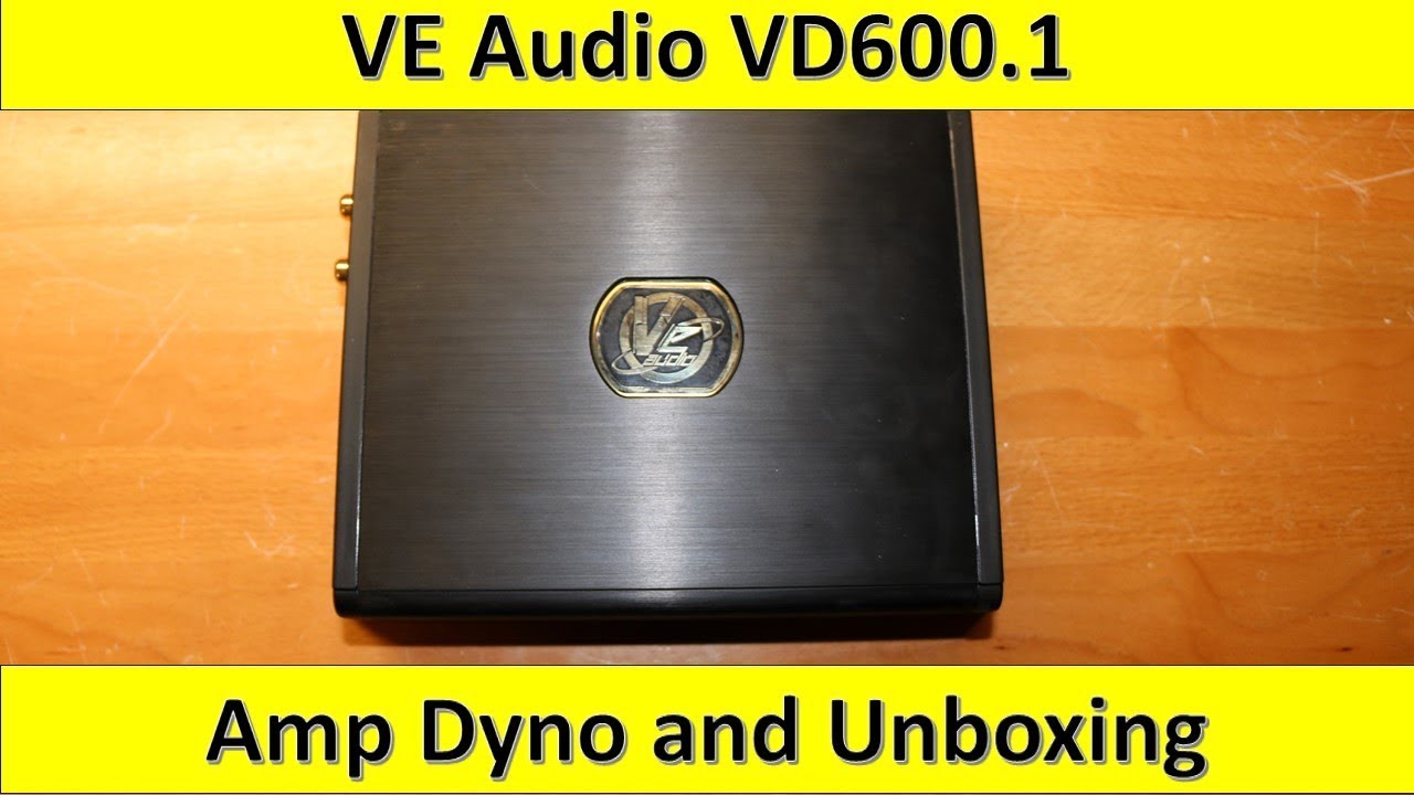 WHO? VE Audio VD600.1 Unboxed and on the Dyno!