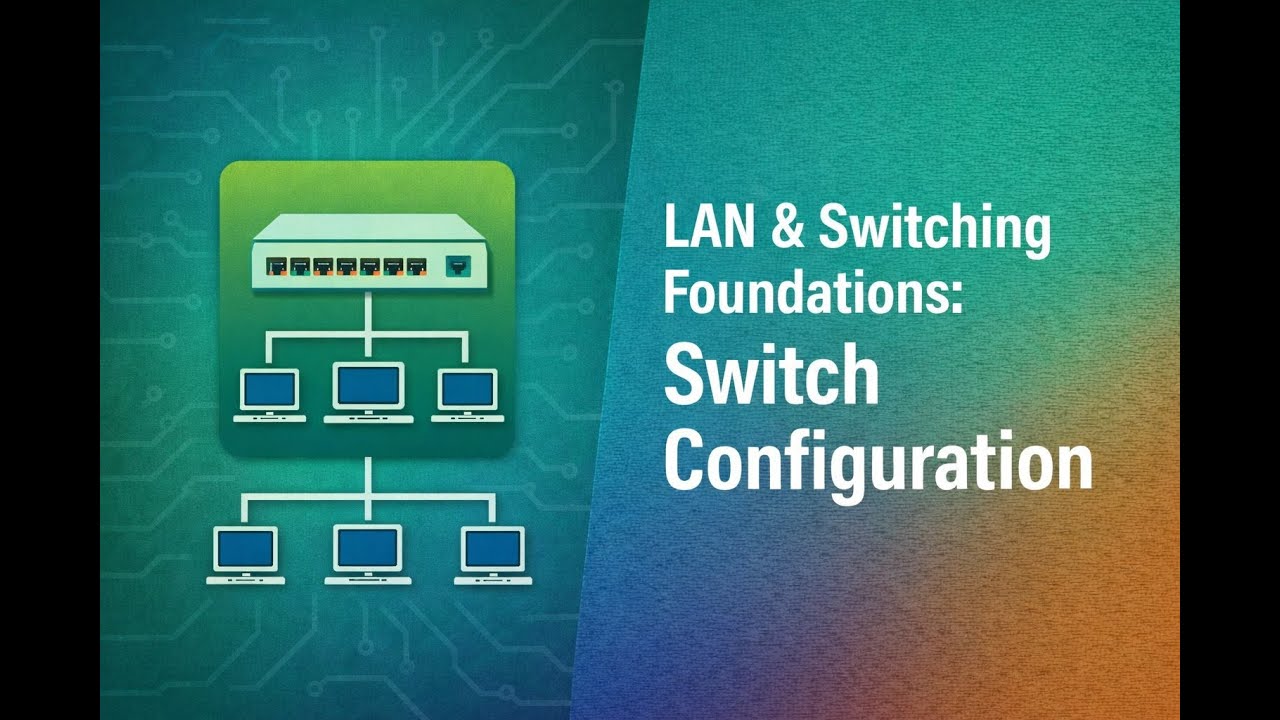 LAN & Switching Foundations: Basic Switch Configuration