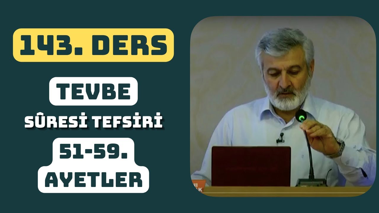 143. Ders | Tevbe Sûresi (51-59) Tefsiri | Abdurrahman Ateş (2015)