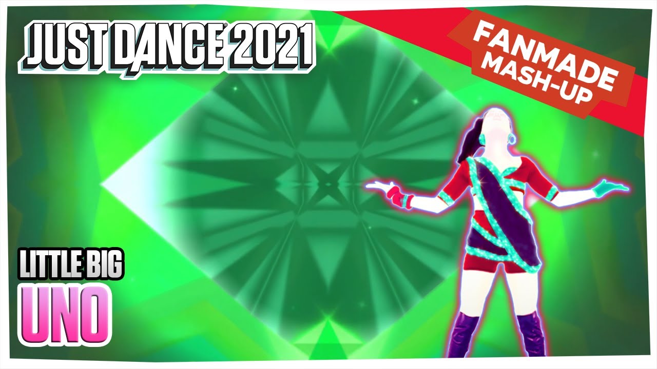 Just Dance 2021 Fanmade Mash-Up - UNO - Little Big