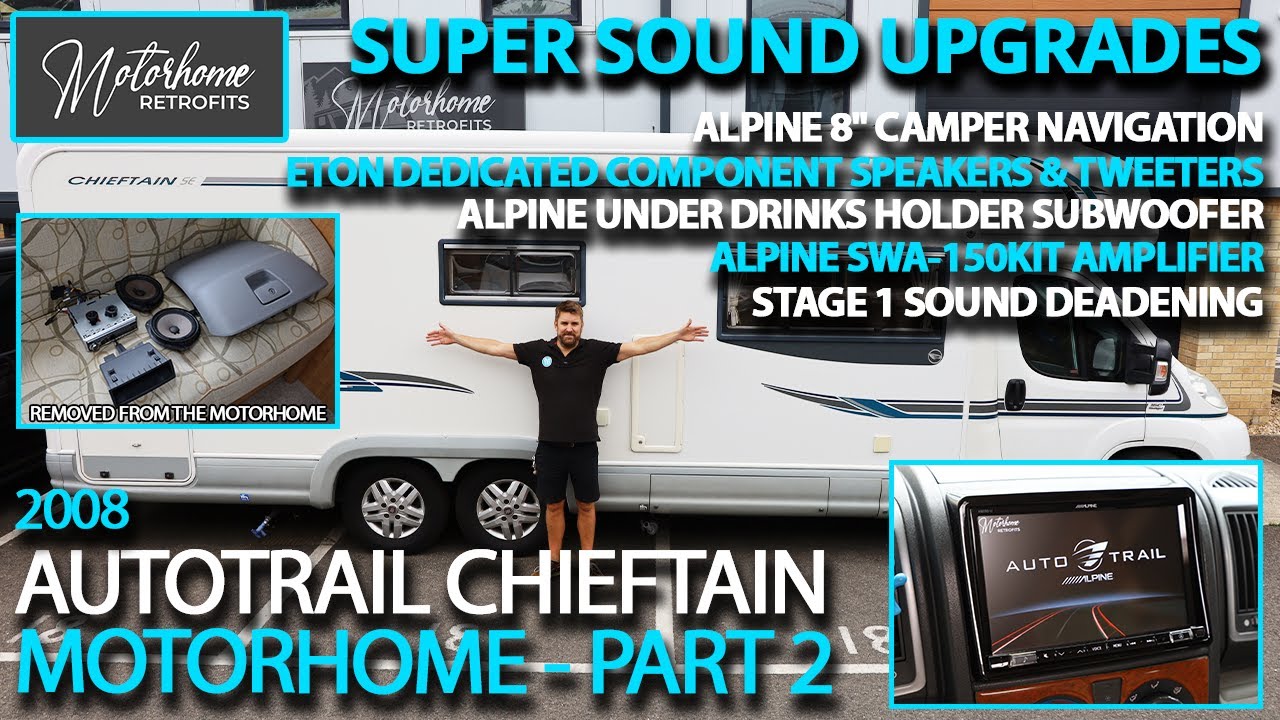 Autotrail Chieftain Motorhome (Part 2) - Super Sound Upgrades!! Alpine 8