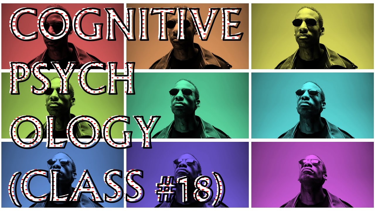 Cognitive Psychology (Class #18) - Connectionist Approach