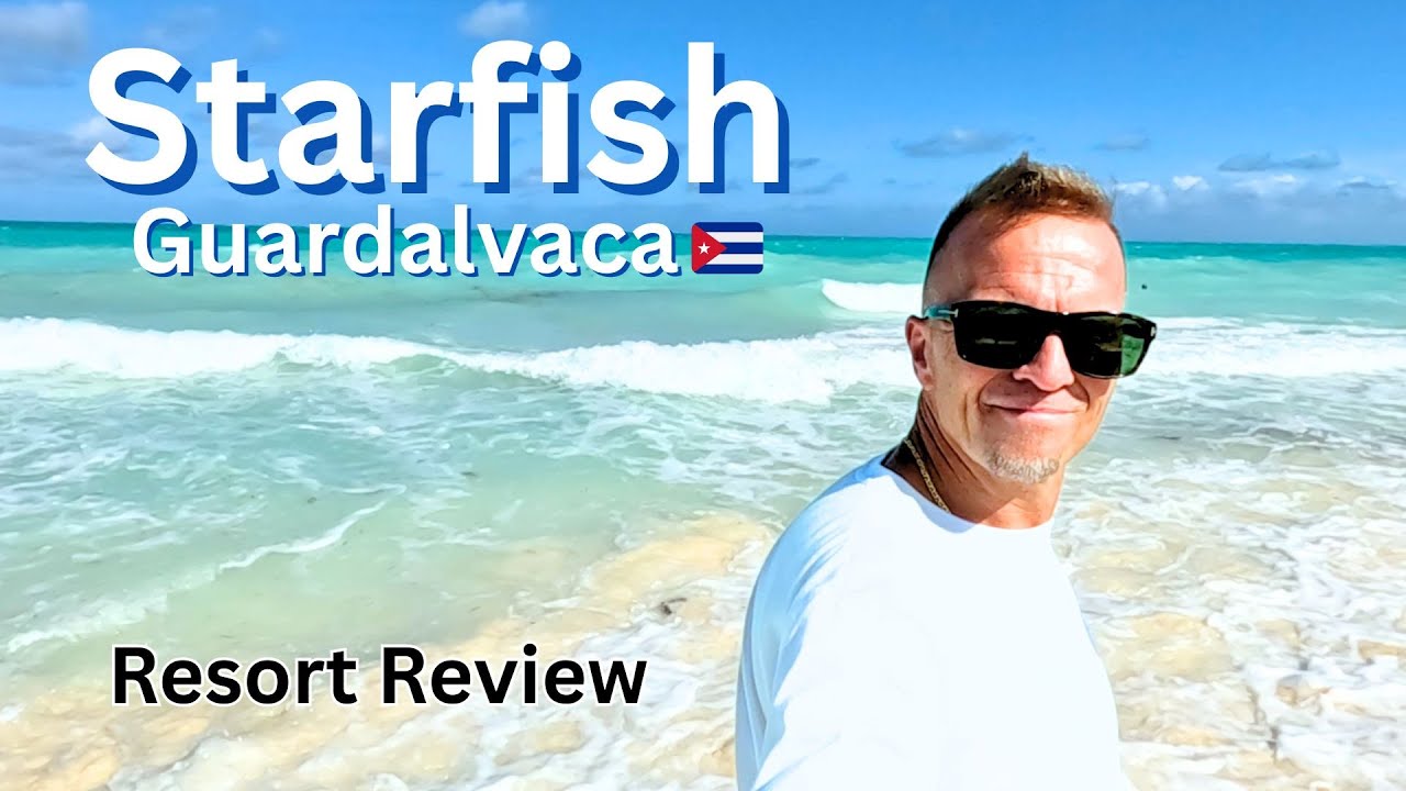 STARFISH GUARDALAVACA AL-INCLUSIVE RESORT CUBA  REVIEW-TOUR