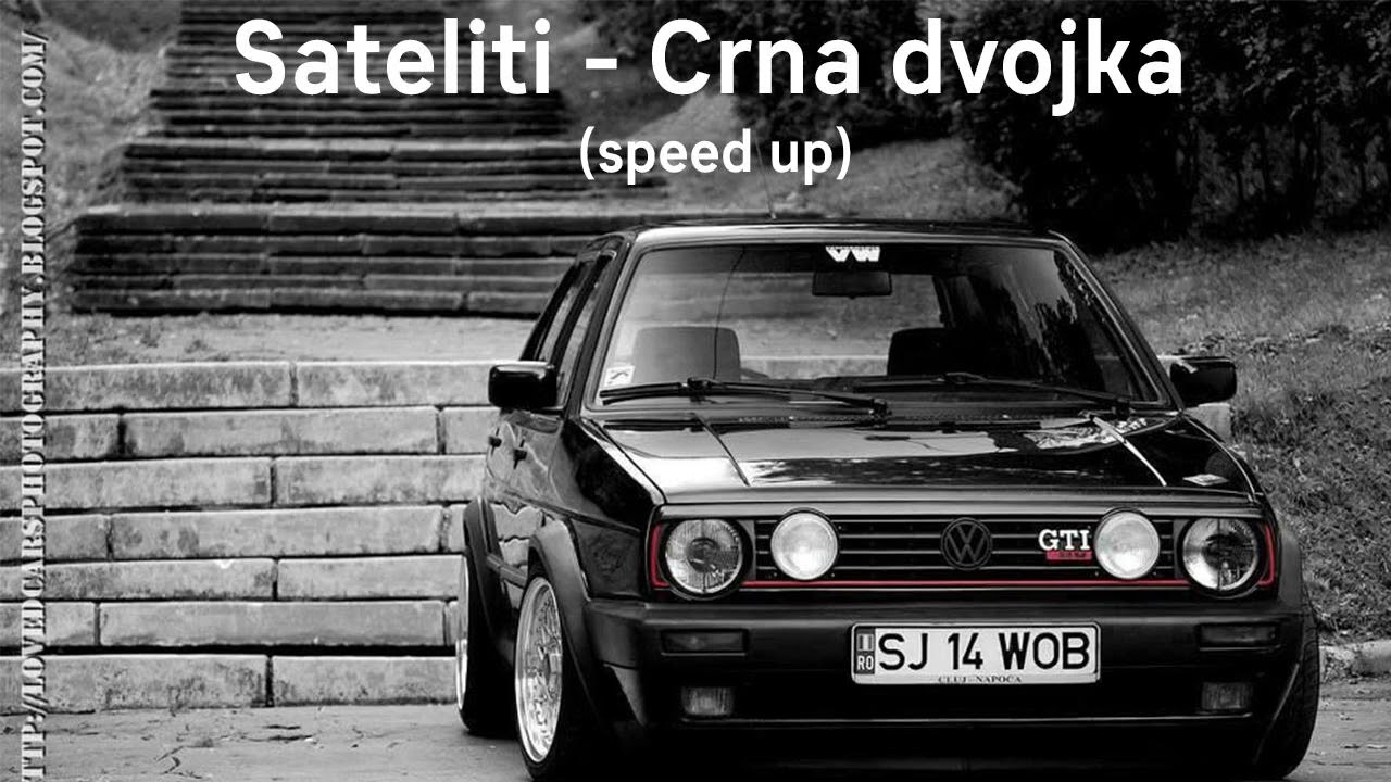 Sateliti - Crna dvojka (speed up)