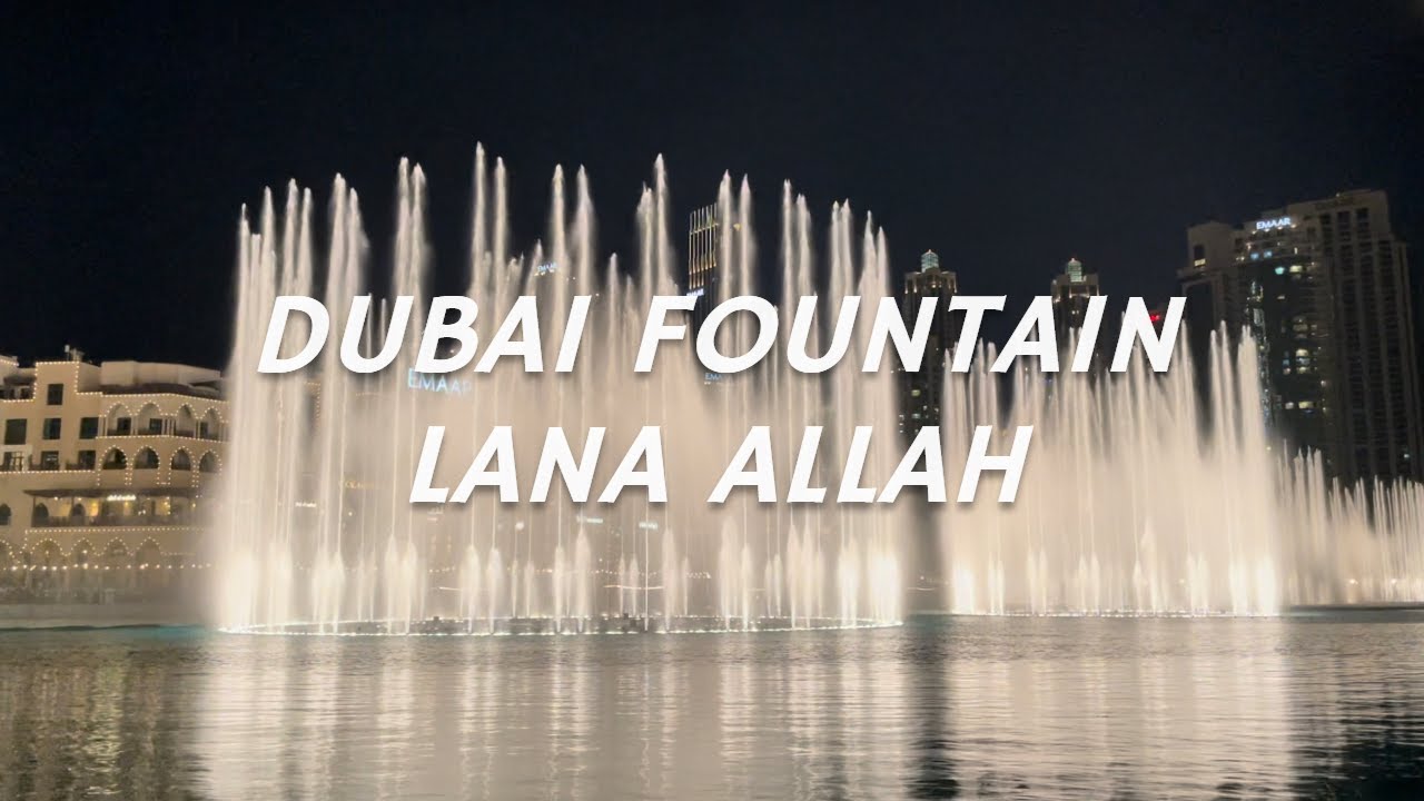 Dubai Fountain - Lana Allah by Mohammed Abdu