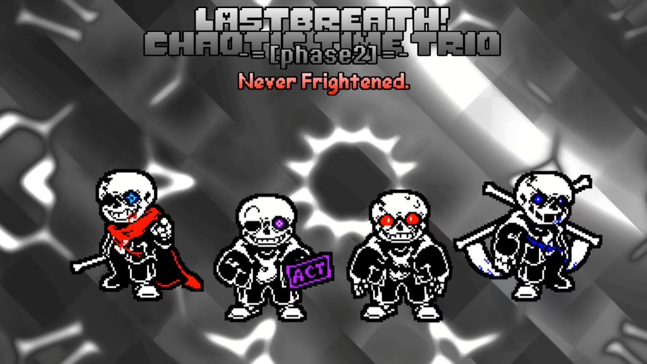 Last Breath! Chaotic Time Trio - Phase 2: Never Frightened
