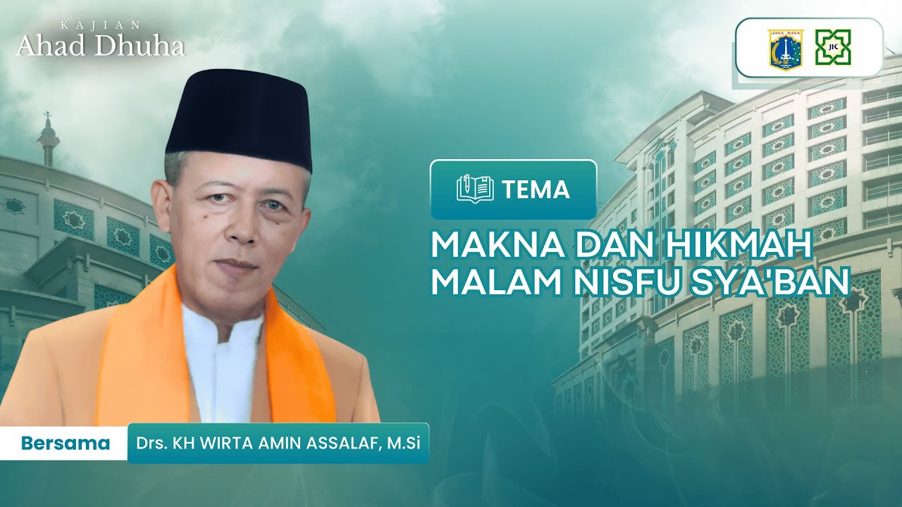 KAJIAN AHAD DHUHA | MAKNA DAN HIKMAH MALAM NISFU SYA'BAN : Drs. KH WIRTA AMIN ASSALAF, M.Si