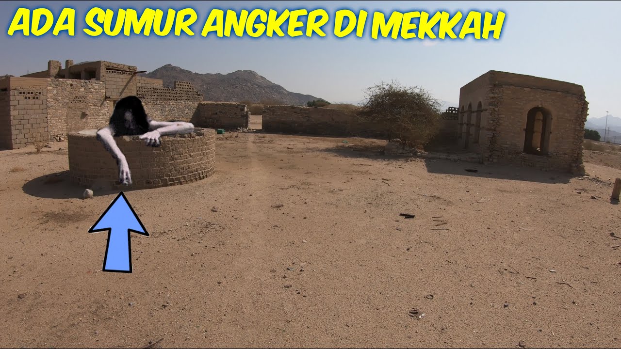 SUMUR BERSEJARAH YG PALING HOROR DAN ANGKER DI MEKKAH