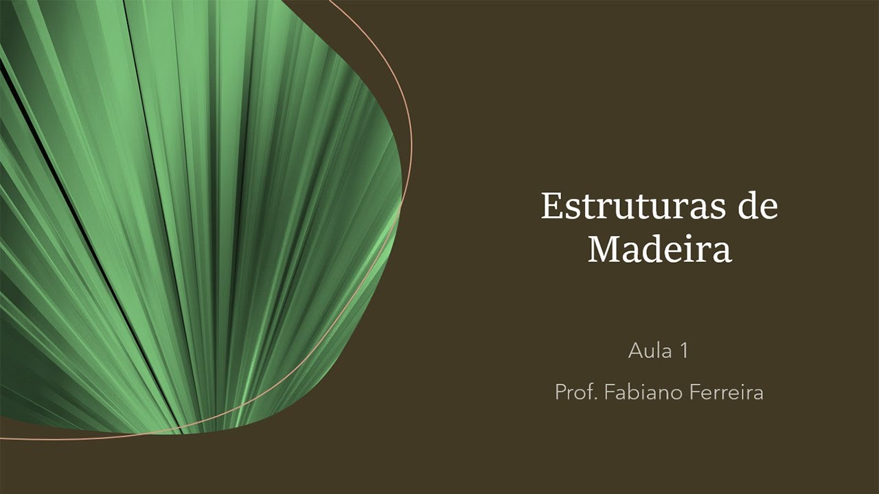Estruturas de Madeira - Aula 01 - Aspectos iniciais, propriedades botânicas, físicas e mecânicas