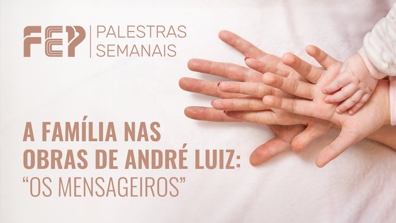 “A família nas obras de André Luiz: 'Os Mensageiros'