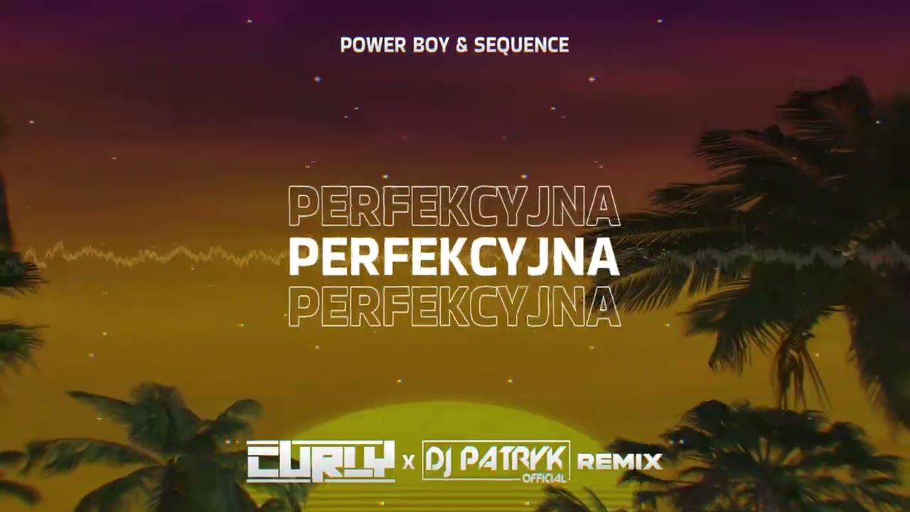 POWER BOY & SEQUENCE - Perfekcyjna (DJ CURLY x DJ PATRYK REMIX 2023)