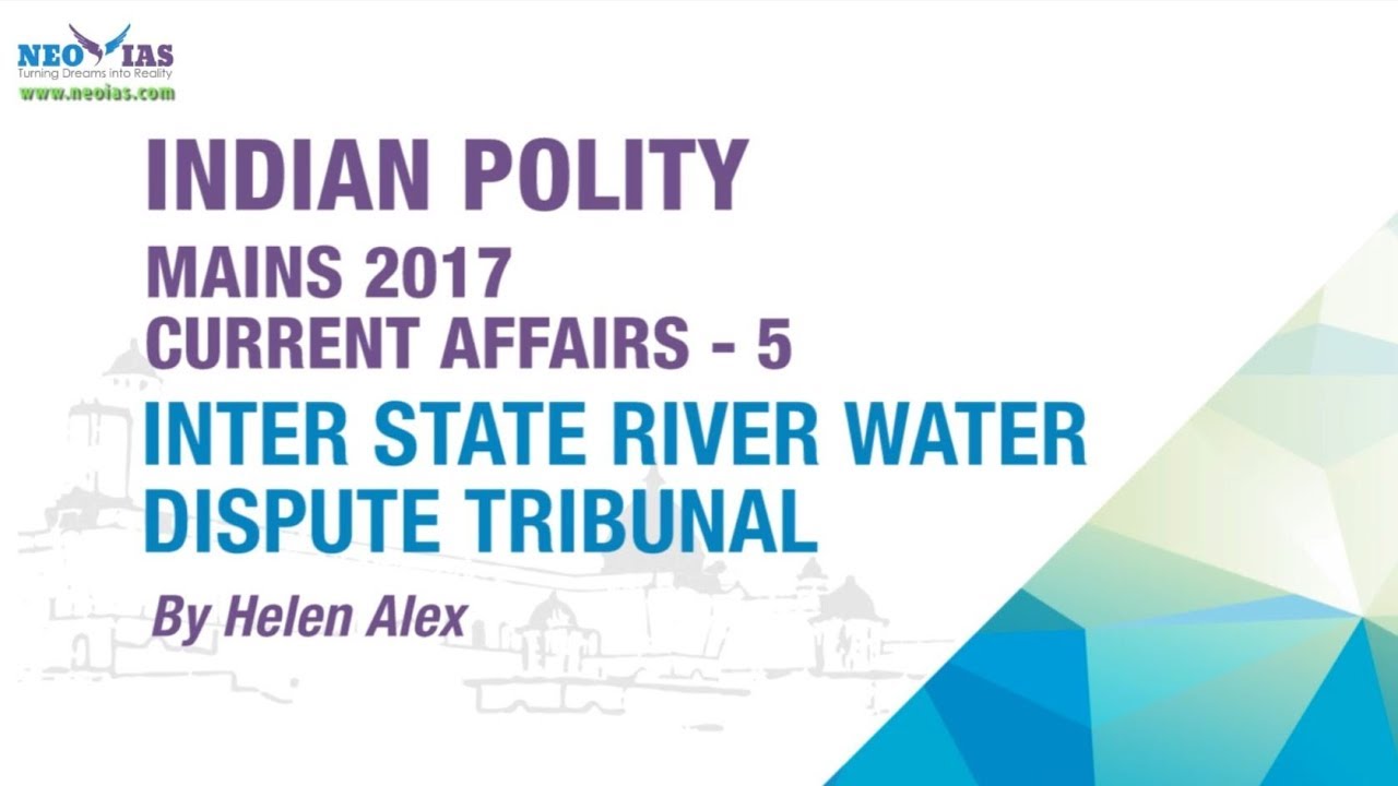 Inter-State River Water Dispute Tribunal | Mains 2017 | Indian Polity | NEO IAS