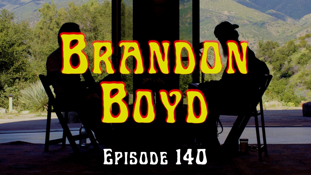 EP. 140 - BRANDON BOYD
