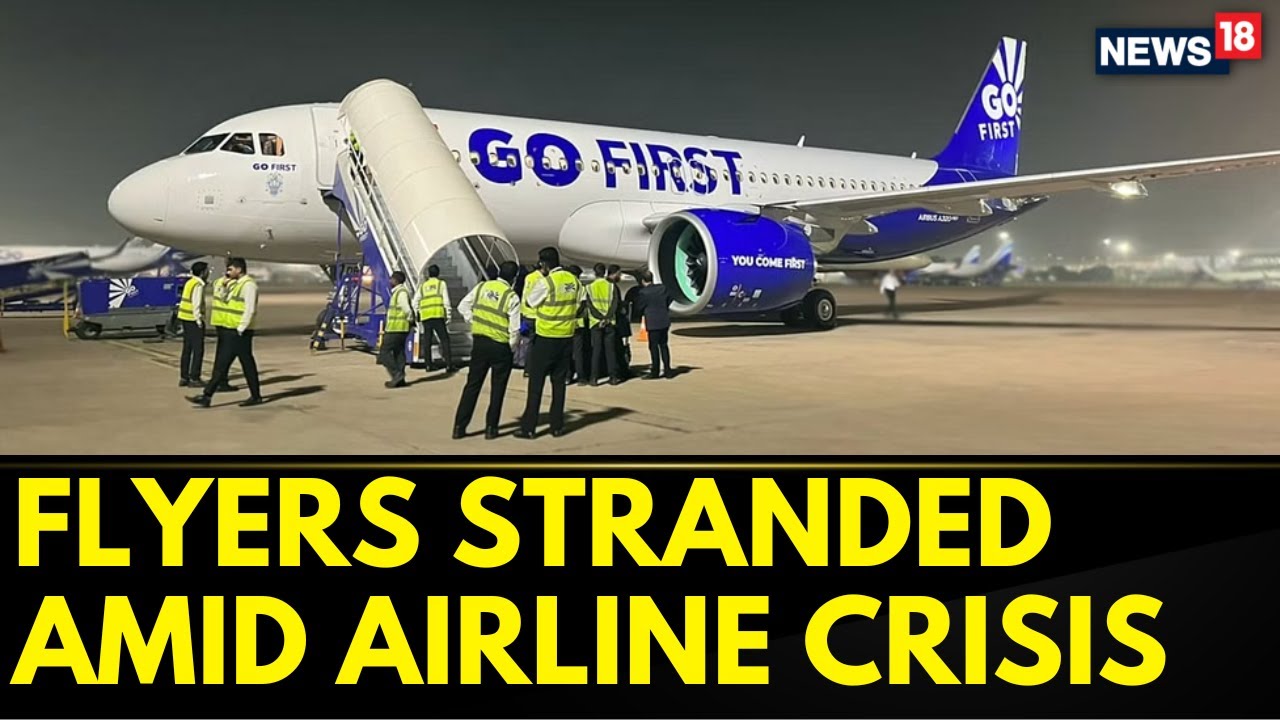 Go First Bankruptcy News Today: Flights Cancelled Amid Airline Crisis | News18 English | India News