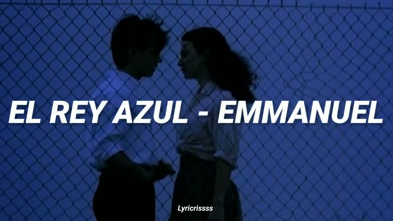 Emmanuel - El Rey Azul |Letra