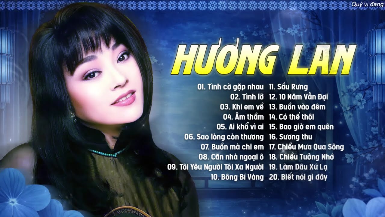 Hương Lan Tuyển Chọn: Tình Cờ Gặp Nhau | Những Ca Khúc Hay Nhất Về Duyên Nợ Lứa Đôi