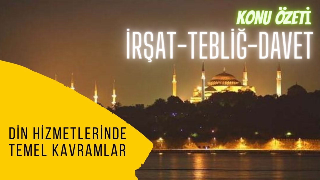 İrşat, Tebliğ, Davet (Temel Kavramlar) İHL Hitabet Konu Özeti