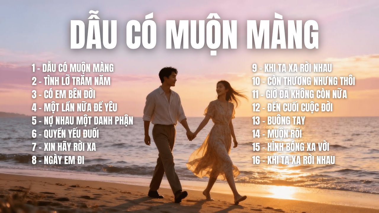 DẪU CÓ MUỘN MÀNG – Playlist Nhạc Buồn Tâm Sự | 16 Ca Khúc Ballad Chạm Đến Cuối Tim |SING SONG MELODY