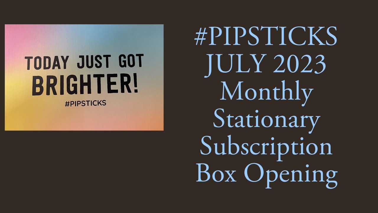 ***NEW***. PIPSTICKS Stationary Subscription Box Opening