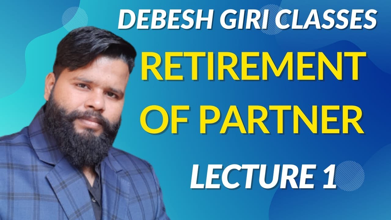 Retirement of Partner! Basic Concept! Lecture 1!Debesh Giri Classes! #LIVECLASS12