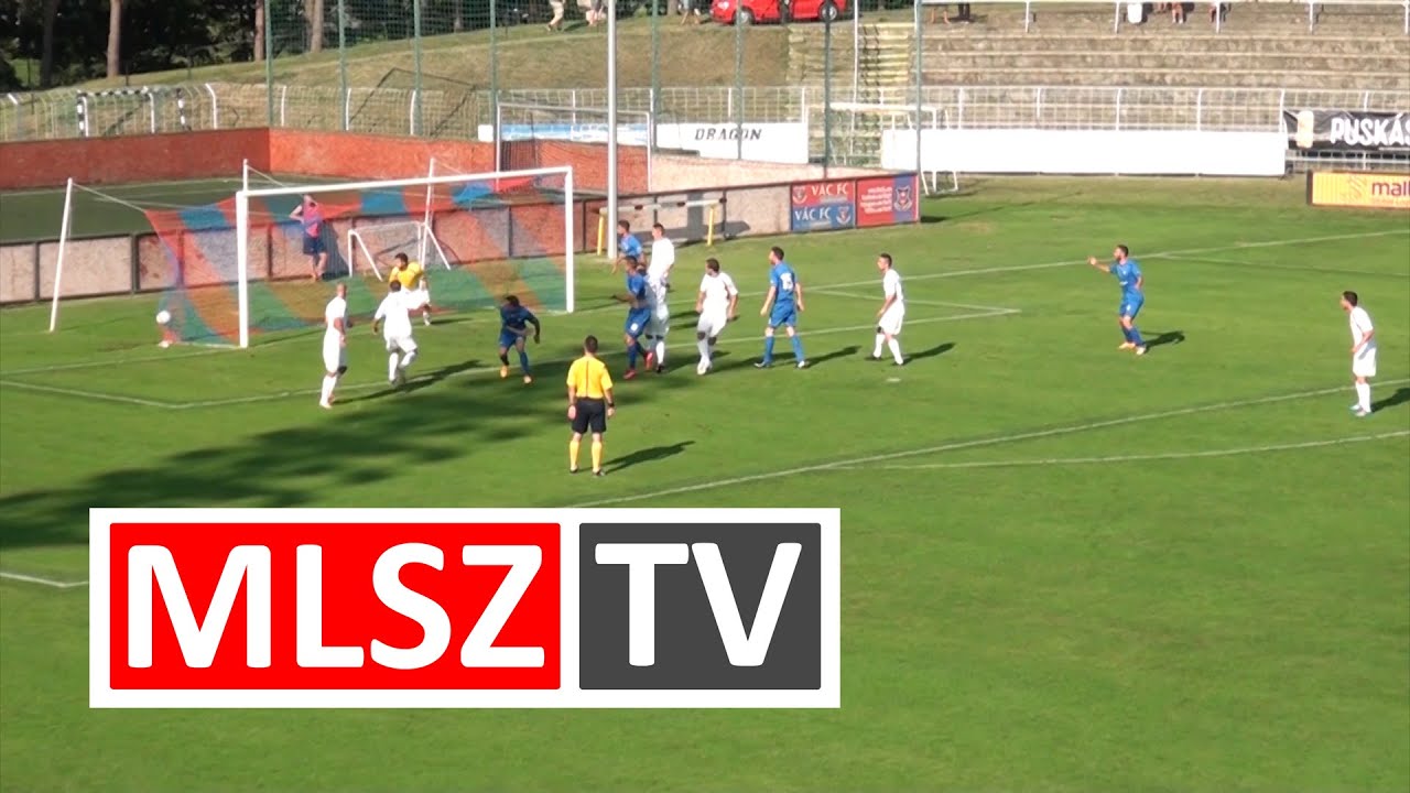 V&aacute;c FC - ZTE FC | 1-4 | Merkantil Bank NBII | 5. fordul&oacute; | MLSZ TV