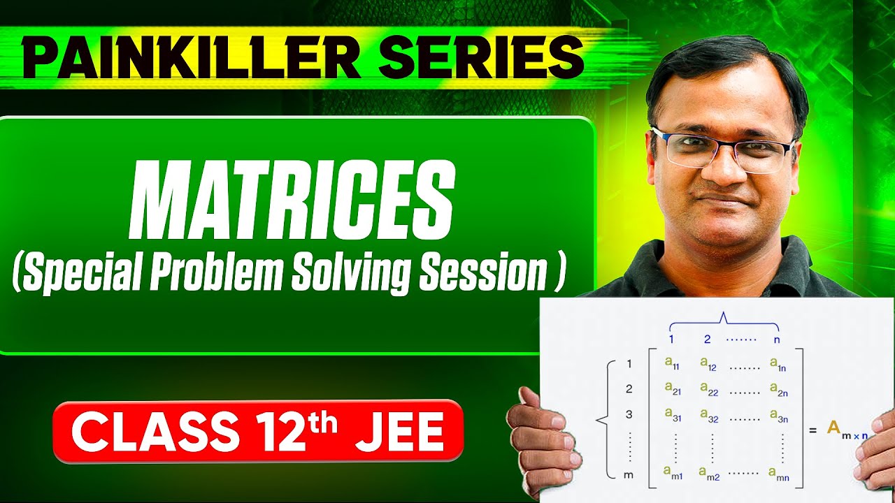 MATRICES (SPECIAL PROBLEM SOLVING SESSION) || Basic to Advanced || Class 12th JEE